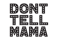 DONT TELL MAMA